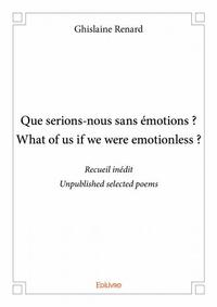 Que serions nous sans émotions ? what of us if we were emotionless ?