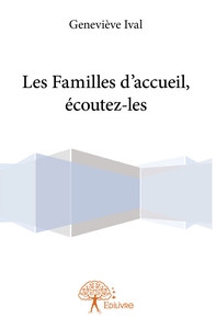 Les Familles d'accueil, écoutez-les