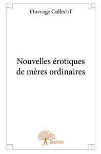 Nouvelles érotiques de mères ordinaires