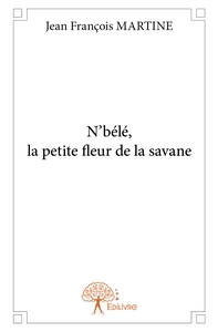 N'bélé, la petite fleur de la savane
