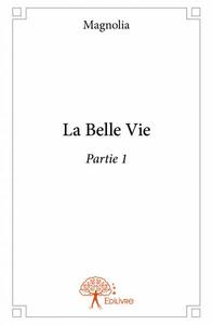 La belle vie – partie 1