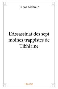 L'assassinat des sept moines trappistes de tibhirine