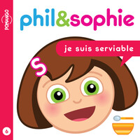 PHIL&SOPHIE - JE SUIS SERVIABLE TOME 6