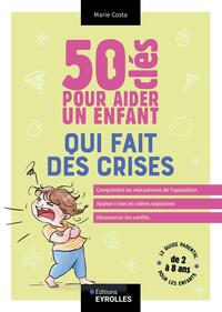 50 clés pour aider un enfant qui fait des crises