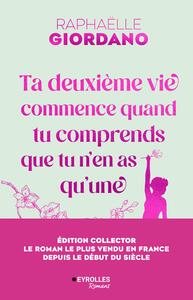 TA DEUXIEME VIE COMMENCE QUAND TU COMPRENDS QUE TU N'EN AS QU'UNE - EDITION COLLECTOR 10 ANS