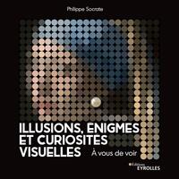 Illusions, énigmes et curiosités visuelles