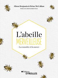 L'ABEILLE MERVEILLEUSE - LA CONNAITRE ET LA SAUVER