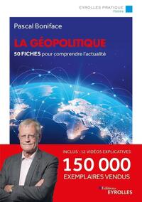 LA GEOPOLITIQUE/NOUVELLE EDITION MISE A JOUR - 50 FICHES POUR COMPRENDRE L'ACTUALITE