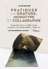 Pratiquer la gravure, monotype et collagraphie