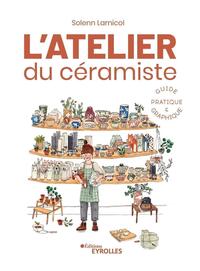 L'atelier du céramiste : guide pratique et graphique