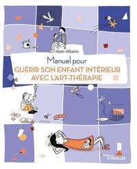 Manuel pour guérir son enfant intérieur avec l'art-thérapie