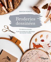 BRODERIES DESSINEES - 16 CREATIONS A BRODER.TOUTES LES PISTES POUR DEVELOPPER SES PROPRES MODELES