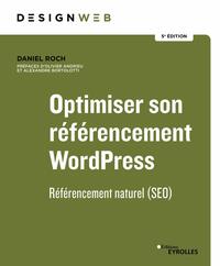 OPTIMISER SON REFERENCEMENT WORDPRESS - 5E EDITION - REFERENCEMENT NATUREL (SEO)