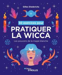 50 exercices pour pratiquer la wicca