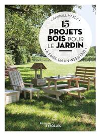 15 PROJETS BOIS POUR LE JARDIN A FAIRE EN UN WEEK-END
