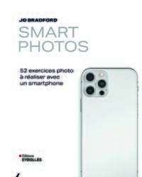 SMART PHOTOS - 52 EXERCICES PHOTO A REALISER AVEC UN SMARTPHONE