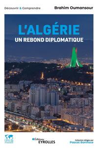 L'ALGERIE, UN REBOND DIPLOMATIQUE - COLLECTION DIRIGEE PAR PASCAL BONIFACE