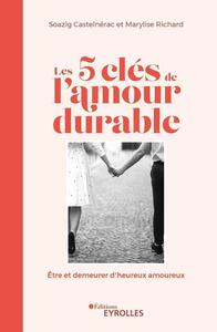 LES 5 CLES DE L'AMOUR DURABLE - ETRE ET DEMEURER D'HEUREUX AMOUREUX