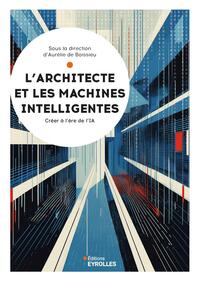 L'ARCHITECTE ET LES MACHINES INTELLIGENTES - CREER A L'ERE DE L'IA