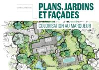 PLANS, JARDINS ET FACADES - COLORISATION AU MARQUEUR