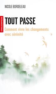 TOUT PASSE - COMMENT VIVRE LES CHANGEMENTS AVEC SERENITE