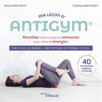 MA LECON D'ANTIGYM - REVEILLEZ VOTRE CORPS ET RETROUVEZ BIEN-ETRE ET ENERGIE !