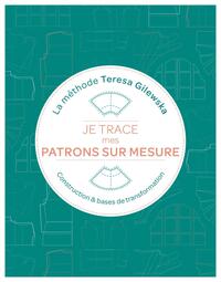 Je trace mes patrons sur mesure La méthode Teresa Gilewska