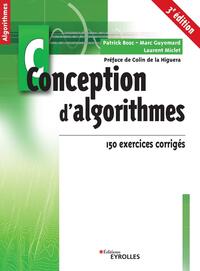 CONCEPTION D'ALGORITHMES - 150 EXERCICES CORRIGES. PREFACE DE COLIN DE LA HIGUERA