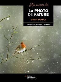 LES SECRETS DE LA PHOTO DE NATURE - TECHNIQUE - PRATIQUE - MATERIEL