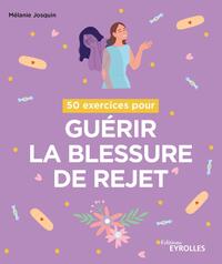 50 exercices pour guérir la blessure de rejet