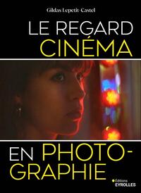 Le regard cinéma en photographie