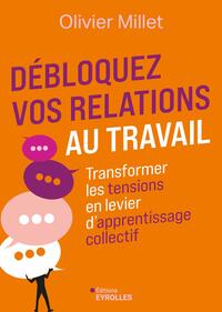 Débloquez vos relations au travail