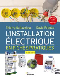L'INSTALLATION ELECTRIQUE EN FICHES PRATIQUES - TROISIEME EDITION