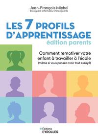 LES 7 PROFILS D'APPRENTISSAGE - EDITION PARENTS - COMMENT REMOTIVER VOTRE ENFANT A TRAVAILLER A L'EC