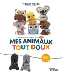 MES ANIMAUX TOUT DOUX - 18 AMIGURUMIS FACILES A REALISER EN FIL CHENILLE