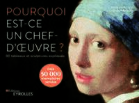 POURQUOI EST-CE UN CHEF-D'OEUVRE ? - 80 TABLEAUX ET SCULPTURES EXPLIQUES