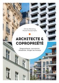 ARCHITECTE ET COPROPRIETE - DIAGNOSTIQUER, CONVAINCRE, REHABILITER, DIRIGER LES TRAVAUX