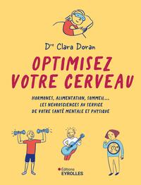 OPTIMISEZ VOTRE CERVEAU - HORMONES, ALIMENTATION, SOMMEIL... LES NEUROSCIENCES AU SERVICE DE VOTRE S