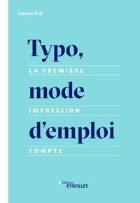 TYPO, MODE D'EMPLOI - LA PREMIERE IMPRESSION COMPTE