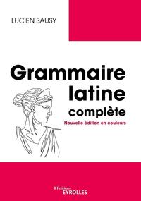 GRAMMAIRE LATINE COMPLETE - NOUVELLE EDITION EN COULEURS