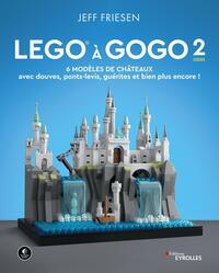 LEGO A GOGO 2 - 6 MODELES DE CHATEAUX (AVEC DOUVES, PONTS-LEVIS, GUERITES ET BIEN PLUS ENCORE !)