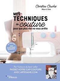 MES TECHNIQUES DE COUTURE, POUR QUE PLUS RIEN NE VOUS ARRETE - 250 QUESTIONS-REPONSES - DE DEBUTANT