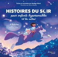 HISTOIRES DU SOIR POUR ENFANTS HYPERSENSIBLES (ET LES AUTRES) - 4 HISTOIRES POUR FAIRE DE BEAUX REVE