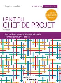 LE KIT DU CHEF DE PROJET - UNE METHODE ET DES OUTILS OPERATIONNELS POUR REUSSIR TOUS VOS PROJETS