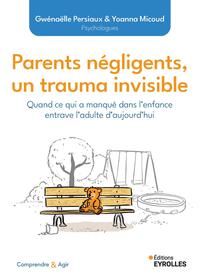 Parents négligents, un trauma invisible
