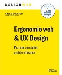 ERGONOMIE WEB ET UX DESIGN, 5E EDITION - POUR UNE CONCEPTION CENTREE UTILISATEUR