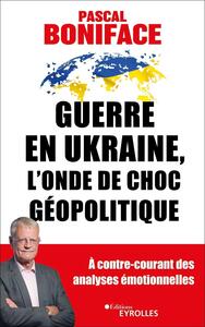 GUERRE EN UKRAINE, L'ONDE DE CHOC GEOPOLITIQUE
