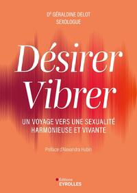 DESIRER VIBRER - UN VOYAGE VERS UNE SEXUALITE HARMONIEUSE ET VIVANTE