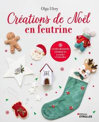 CREATIONS DE NOEL EN FEUTRINE - 24 DECORATIONS FEERIQUES A COUDRE ET A BRODER
