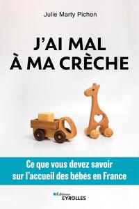 J'AI MAL A MA CRECHE - CE QUE VOUS DEVEZ SAVOIR SUR L'ACCUEIL DES BEBES EN FRANCE